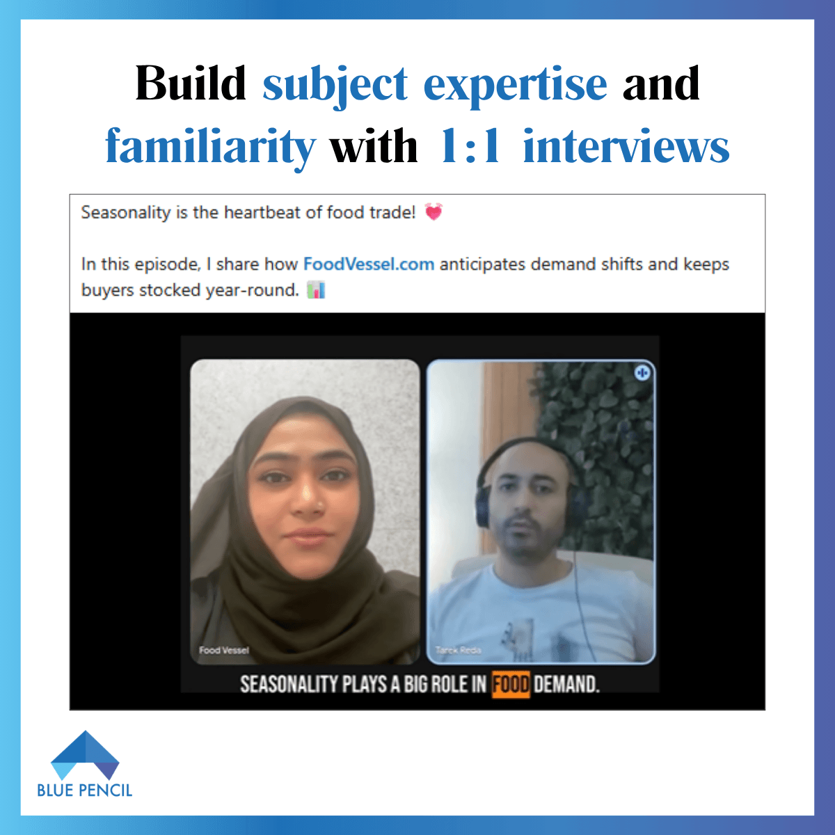 A video interview thumbnail by Blue Pencil featuring a split-screen of two speakers (one in a hijab, one with headphones). Below them, a transcript caption reads: 'SEASONALITY PLAYS A BIG ROLE IN FOOD DEMAND.'